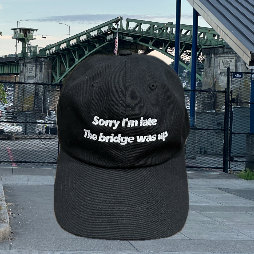 Sorry I'm late, the bridge was up hat