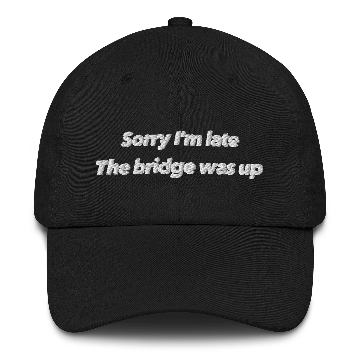 Sorry I'm late, the bridge was up hat