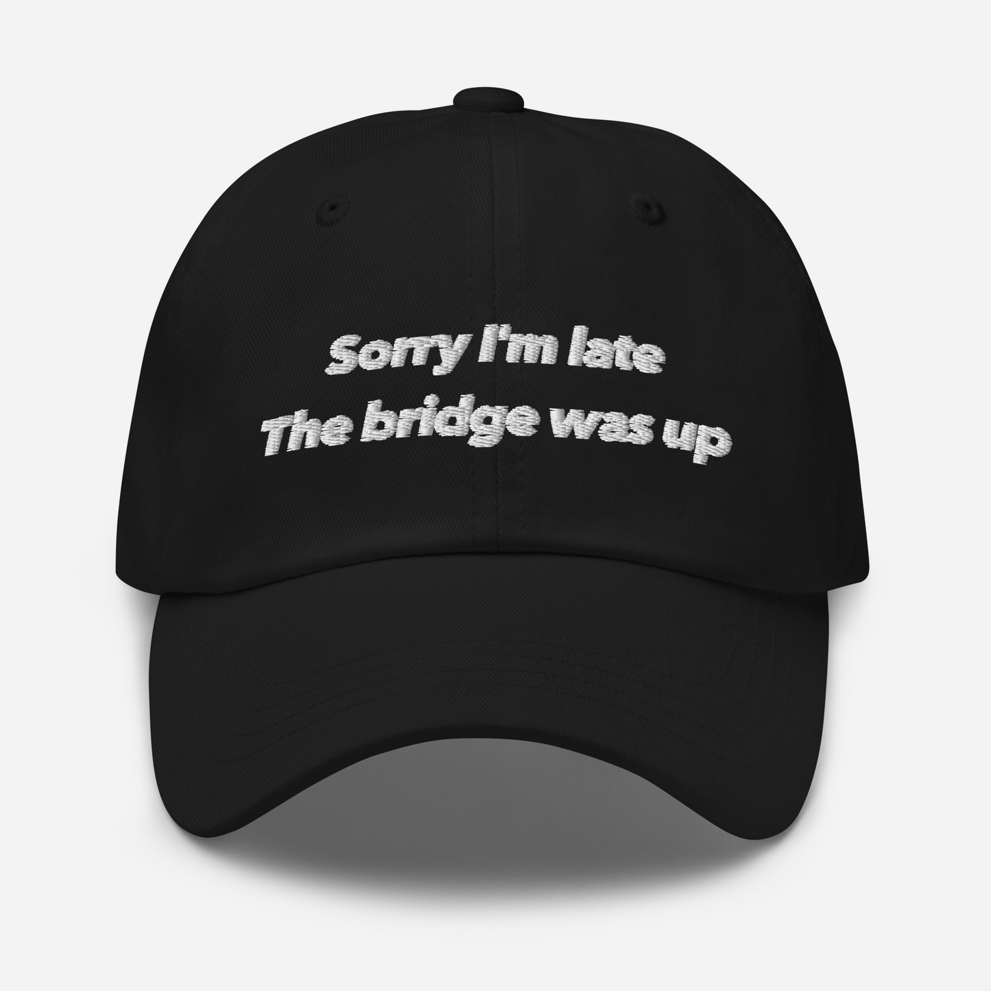 Sorry I'm late, the bridge was up hat