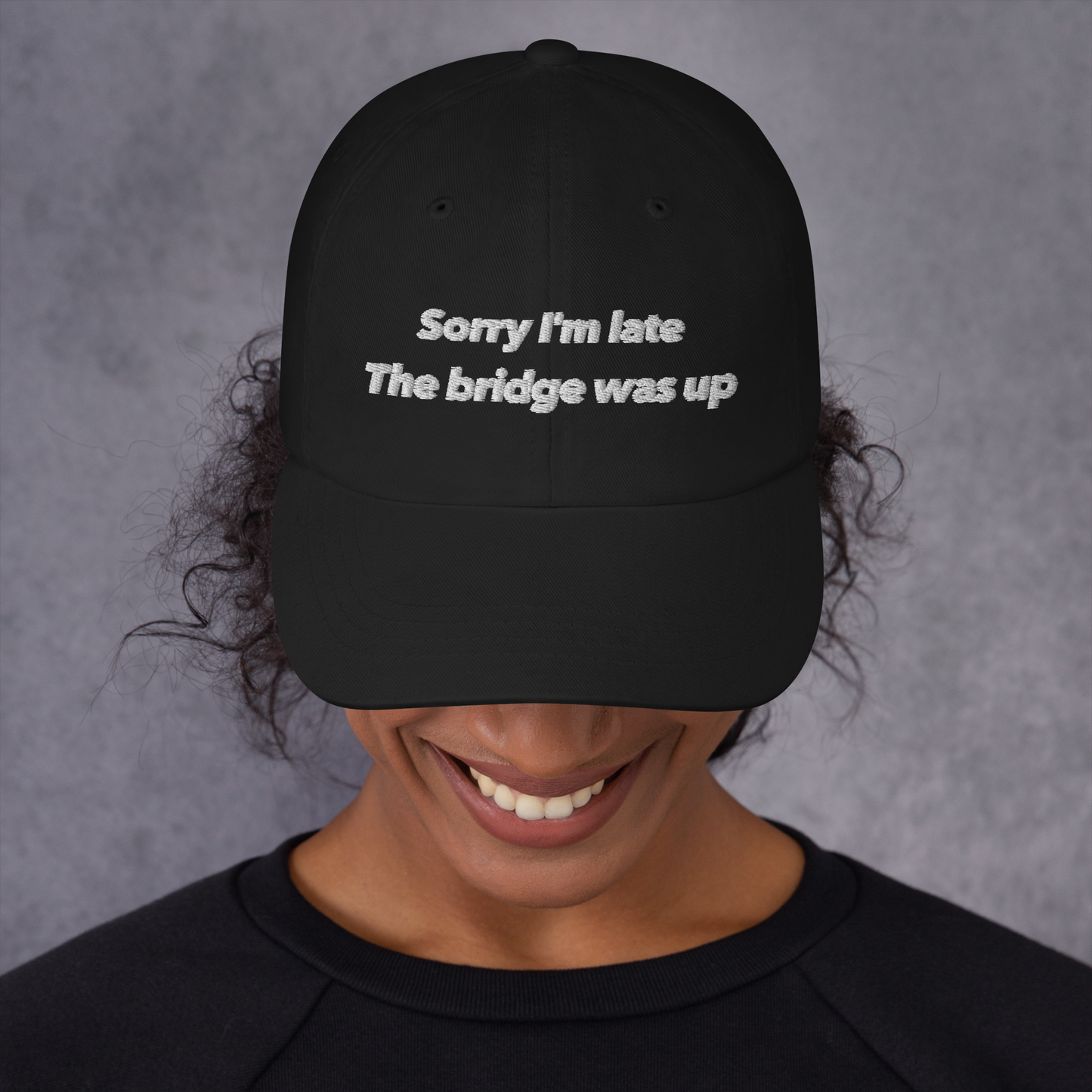 Sorry I'm late, the bridge was up hat