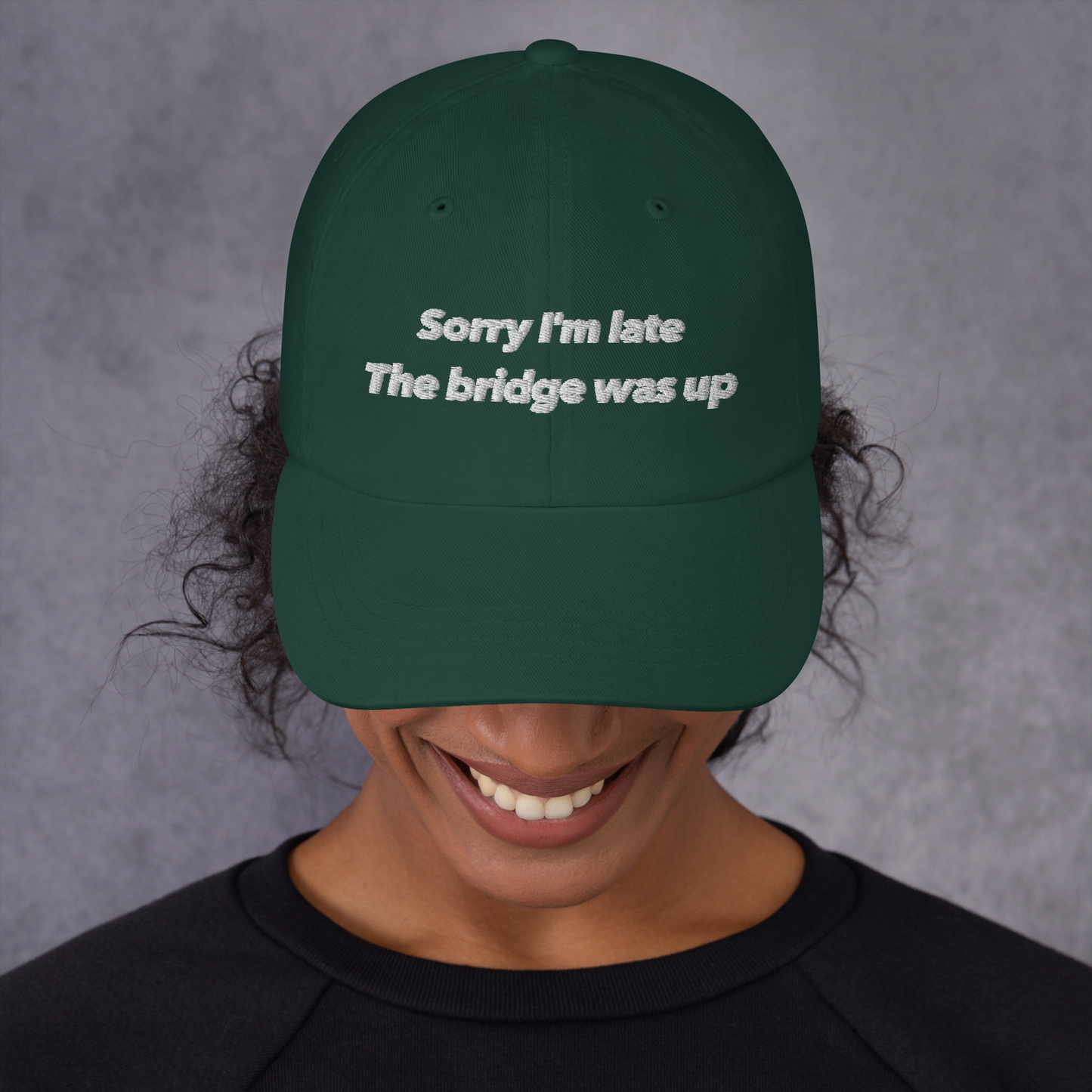 Sorry I'm late, the bridge was up hat