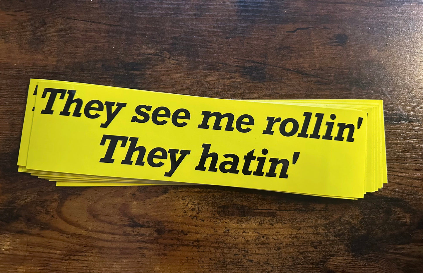 They see me rollin', they hatin' bumper sticker