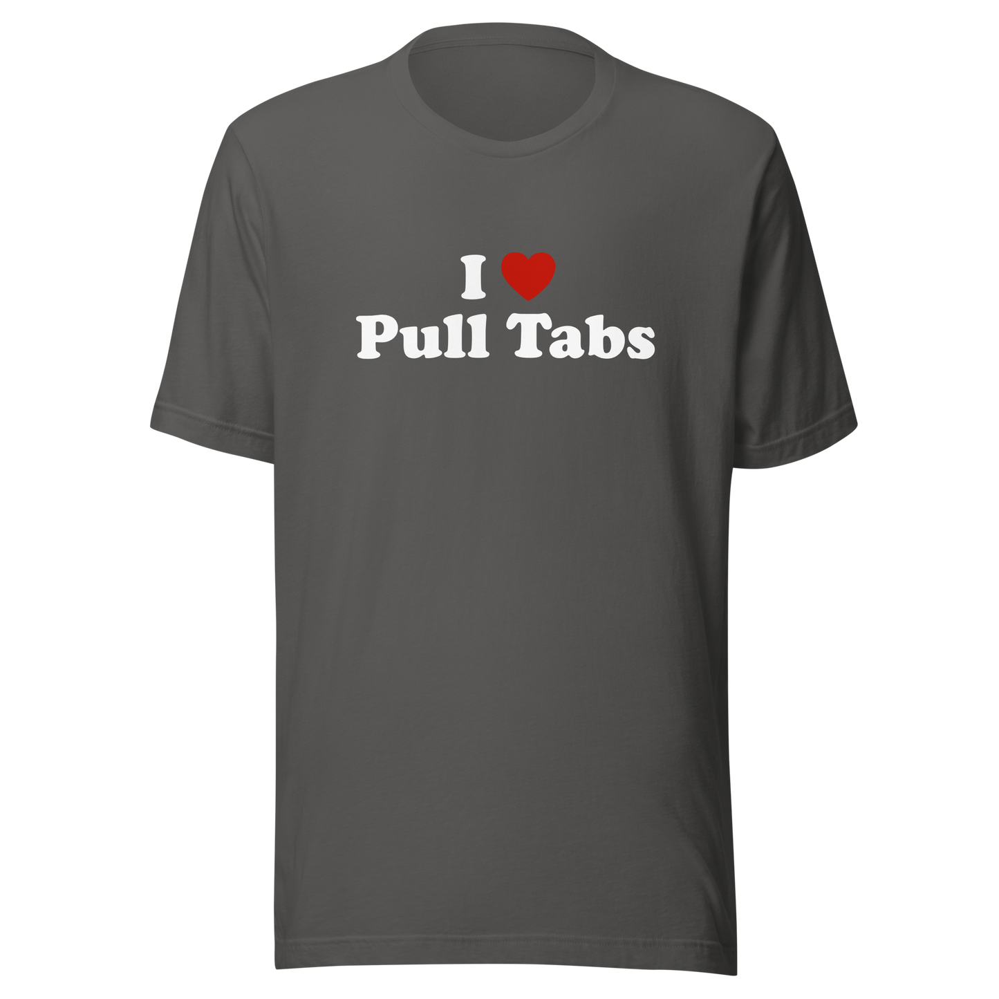 I love Pull Tabs Shirt - Dark colors