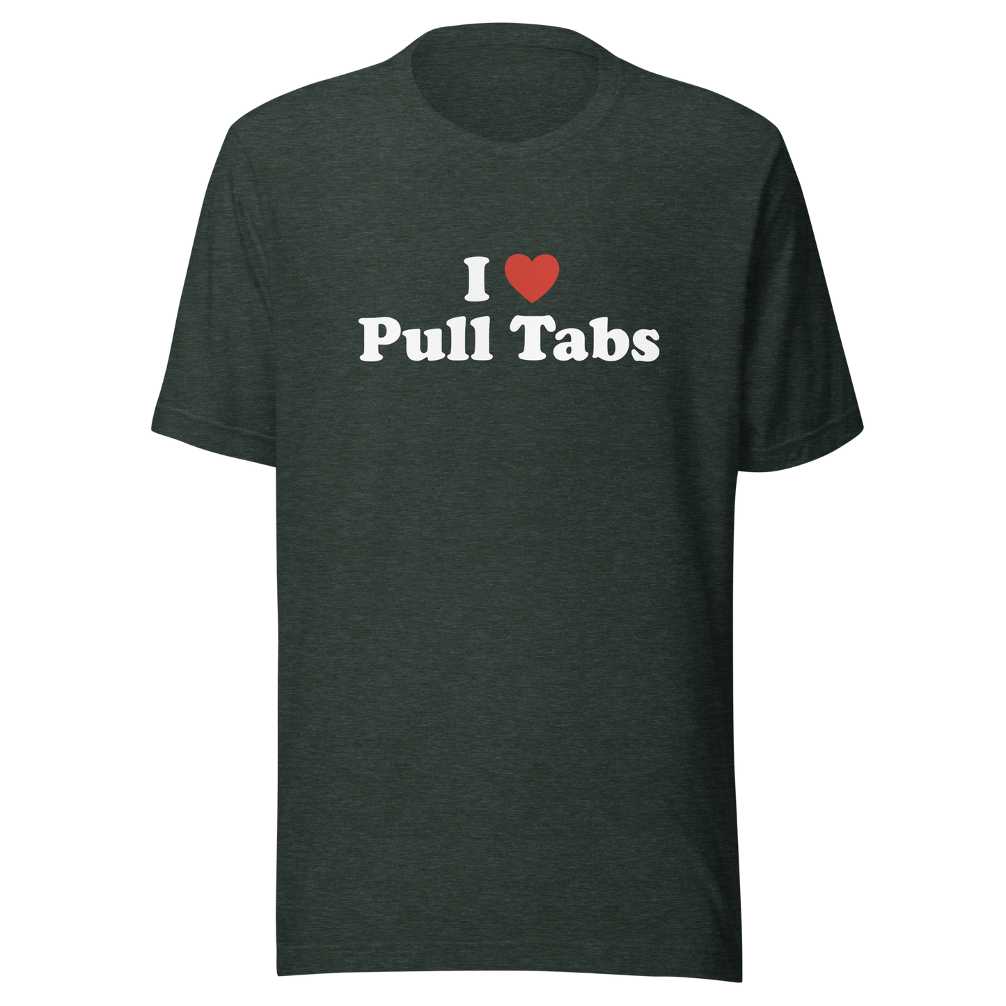 I love Pull Tabs Shirt - Dark colors