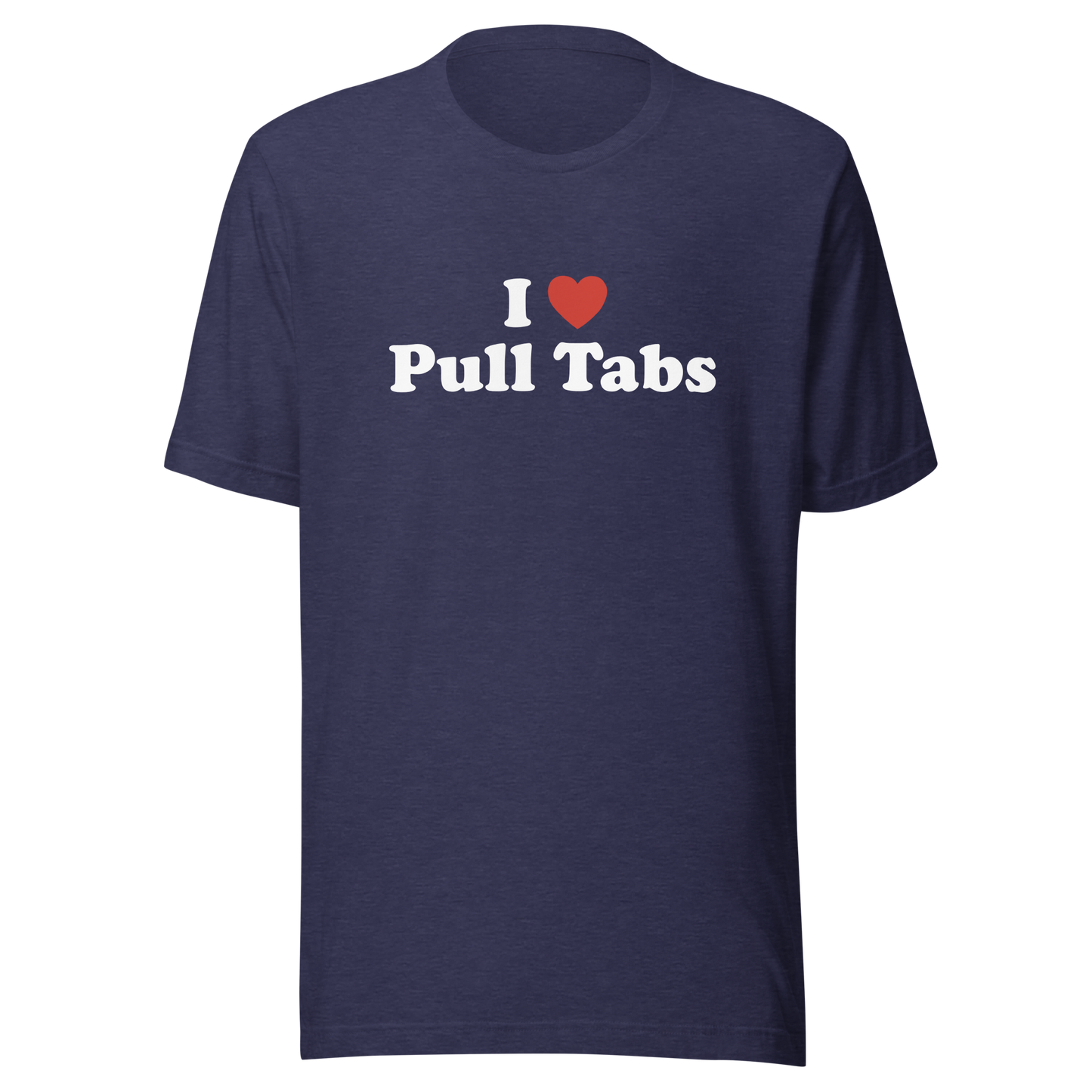 I love Pull Tabs Shirt - Dark colors