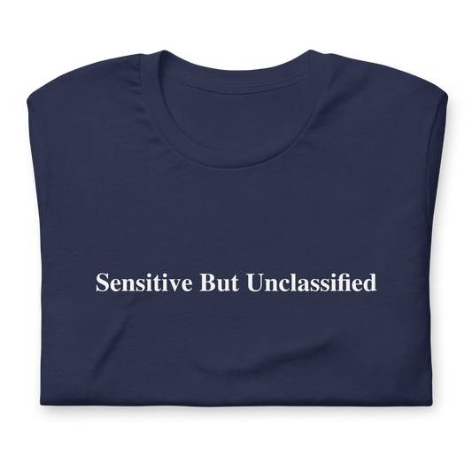Sensitive But Unclassified Unisex t-shirt