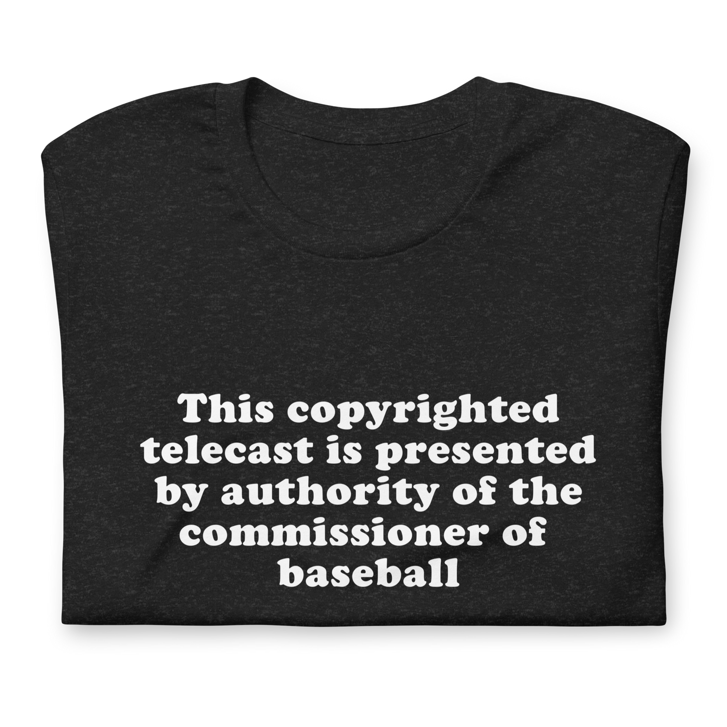 By Authority of the Commissioner of Baseball unisex t-shirt