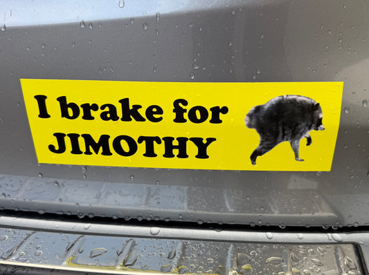 I brake for Jimothy car magnet