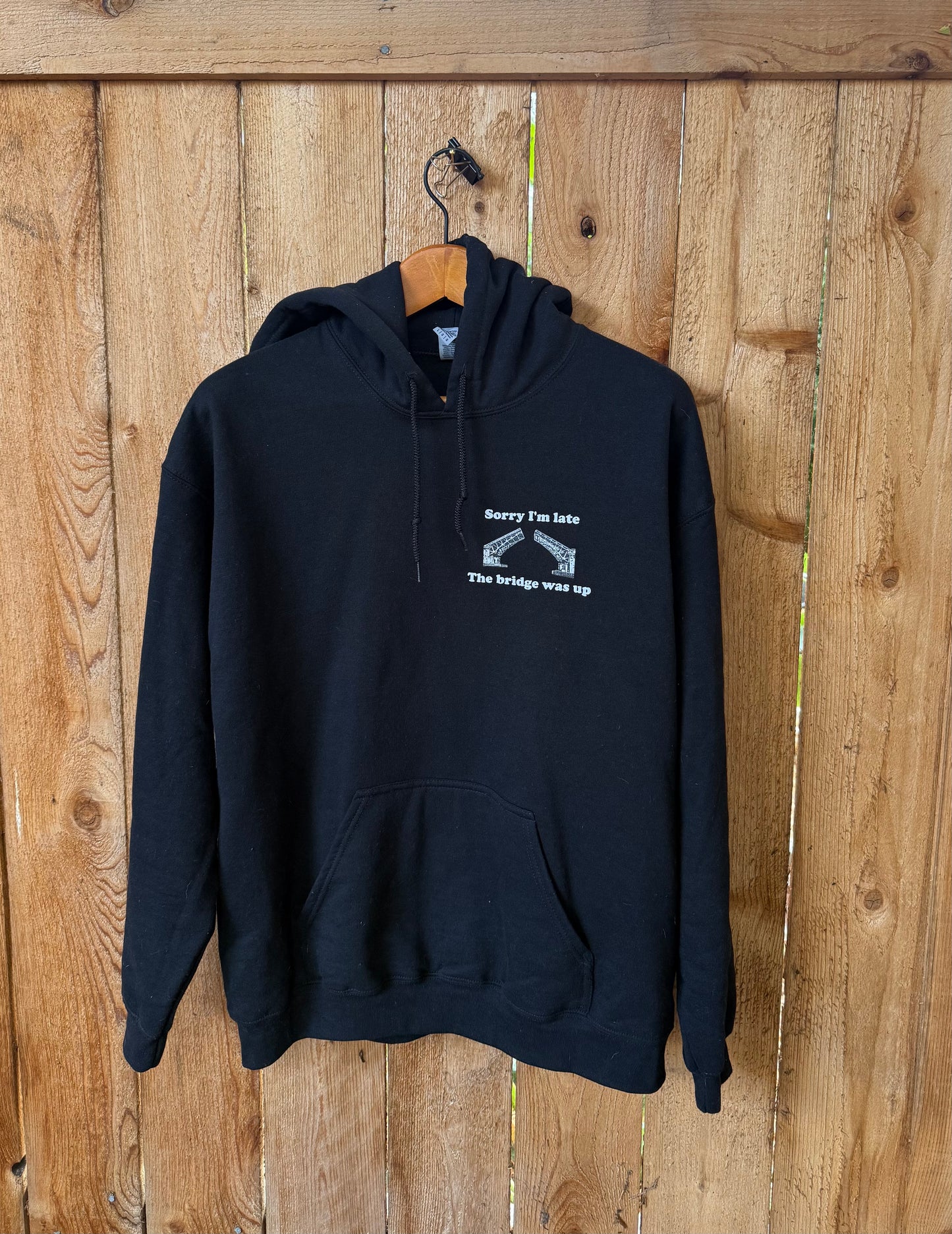 Sorry I'm Late, the Bridge is Up Hoodie