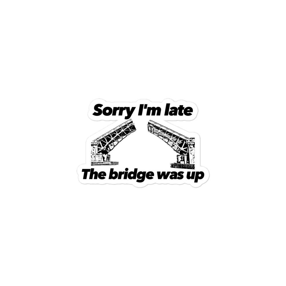 Sorry I'm late, the bridge was up stickers