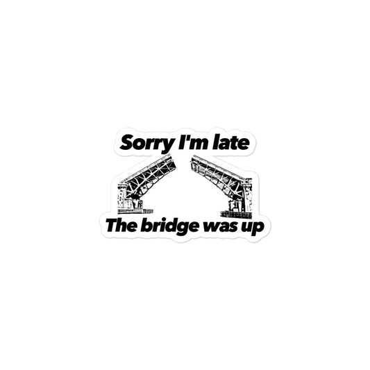 Sorry I'm late, the bridge was up stickers