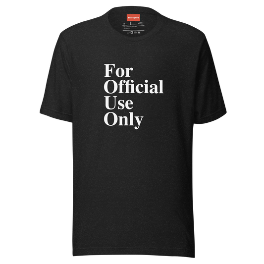 For Official Use Only Unisex t-shirt